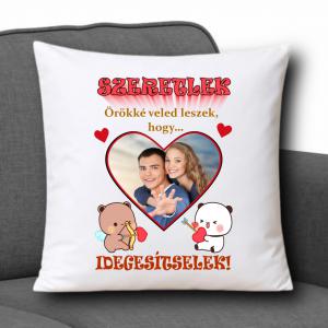 Fényképes díszpárna 35x35cm - Örökké veled leszek...hogy idegesítselek